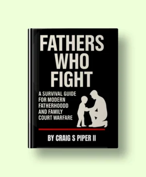 Fathers Who Fight: A Survival Guide for Modern Day Fatherhood